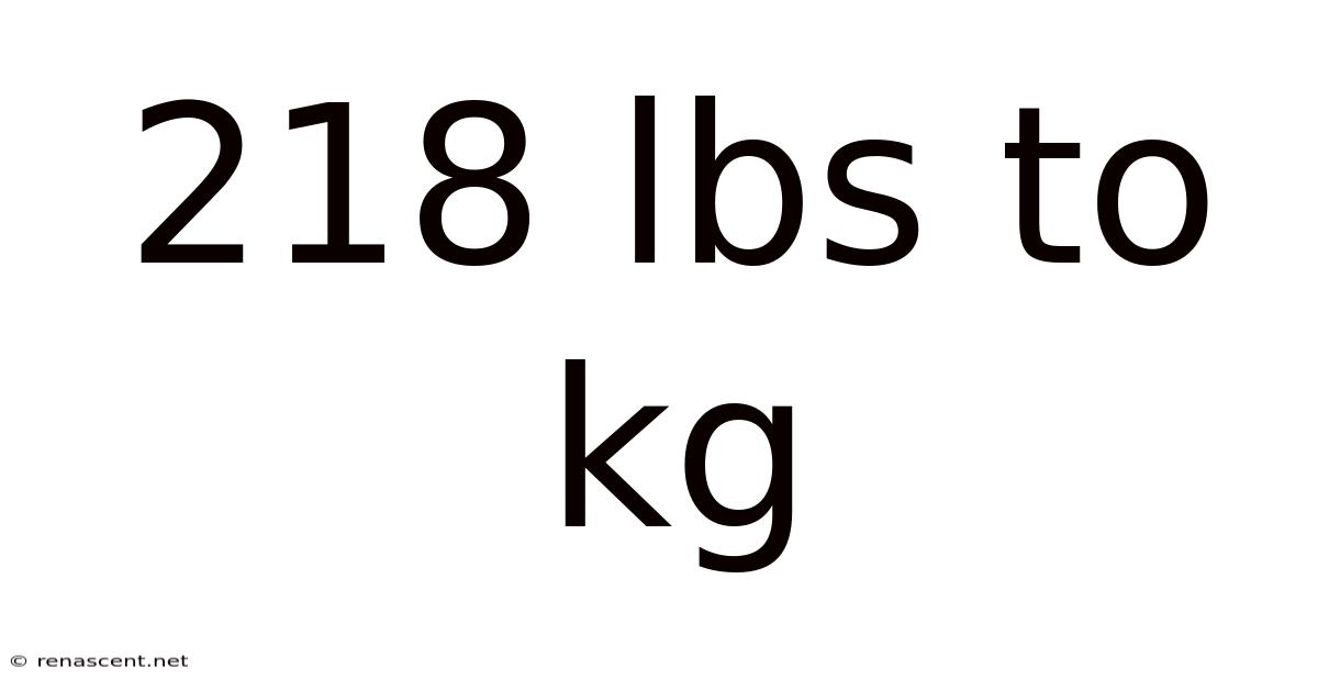218 Lbs To Kg