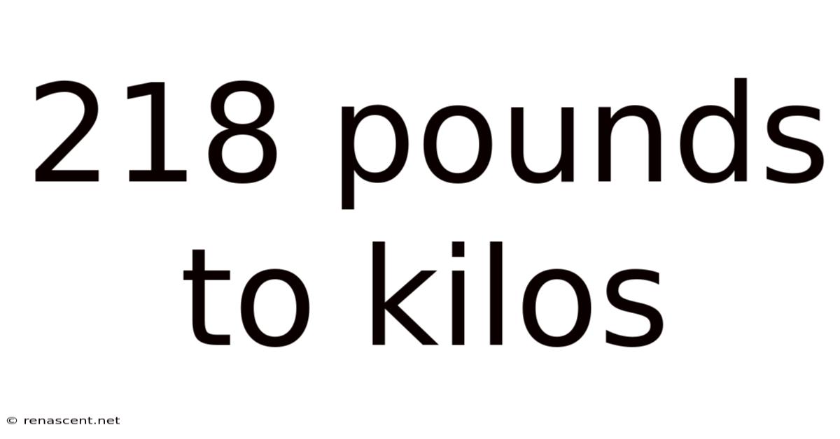 218 Pounds To Kilos