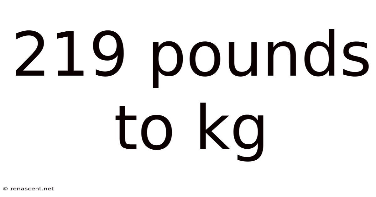 219 Pounds To Kg