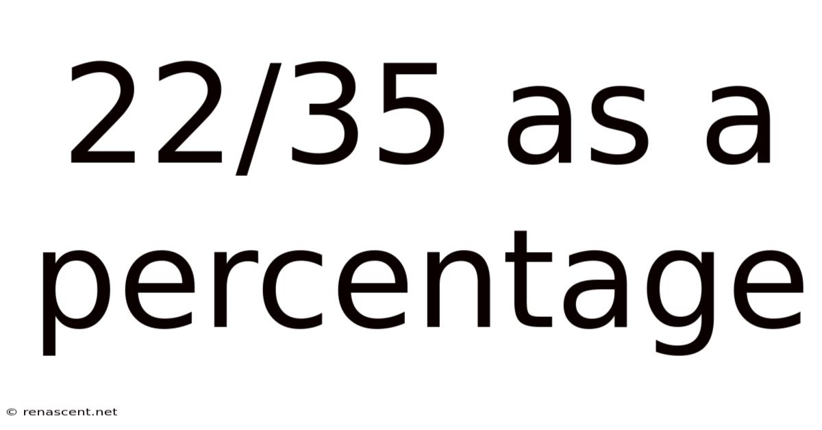 22/35 As A Percentage
