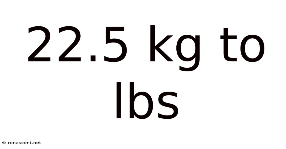 22.5 Kg To Lbs