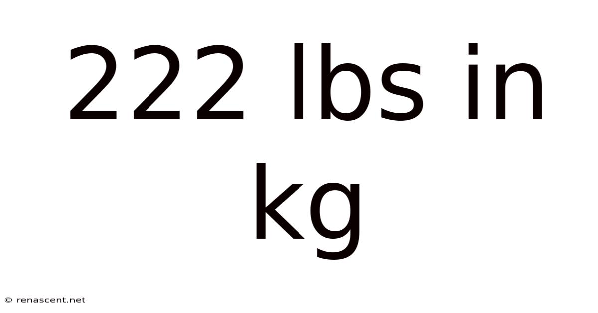 222 Lbs In Kg