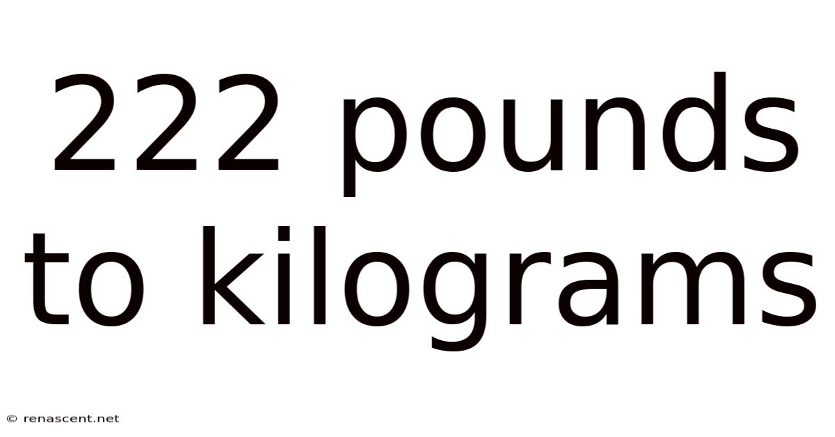 222 Pounds To Kilograms