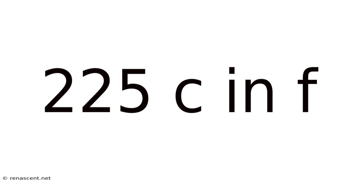 225 C In F