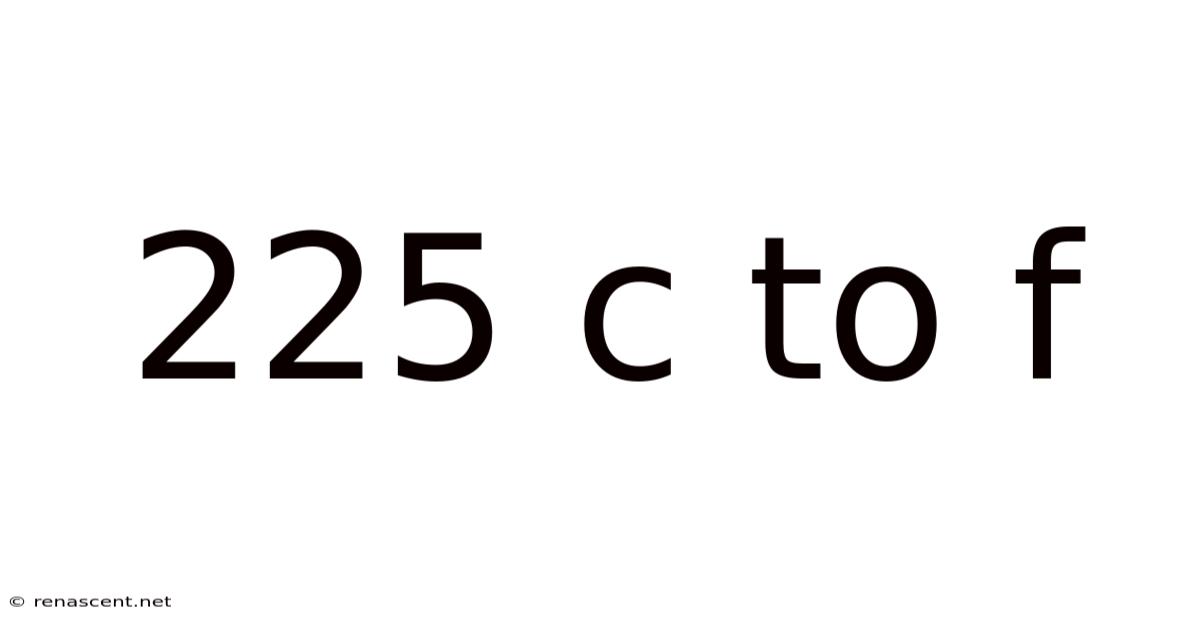 225 C To F