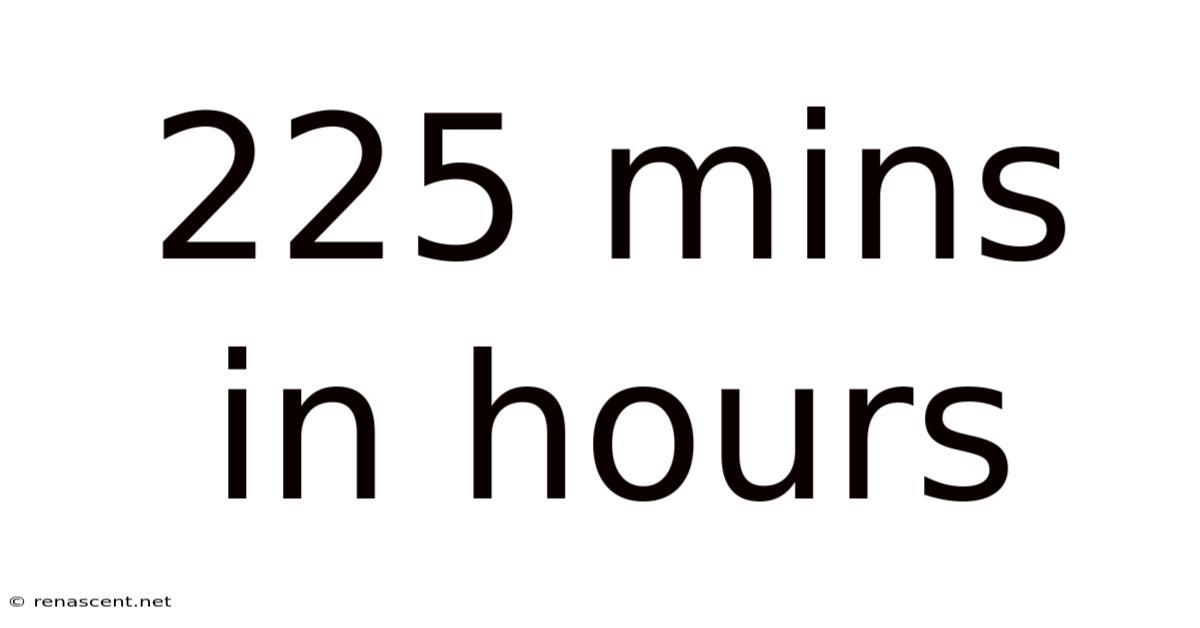 225 Mins In Hours