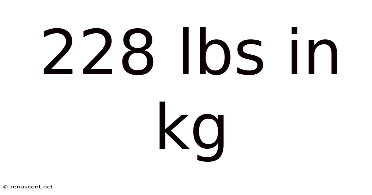 228 Lbs In Kg