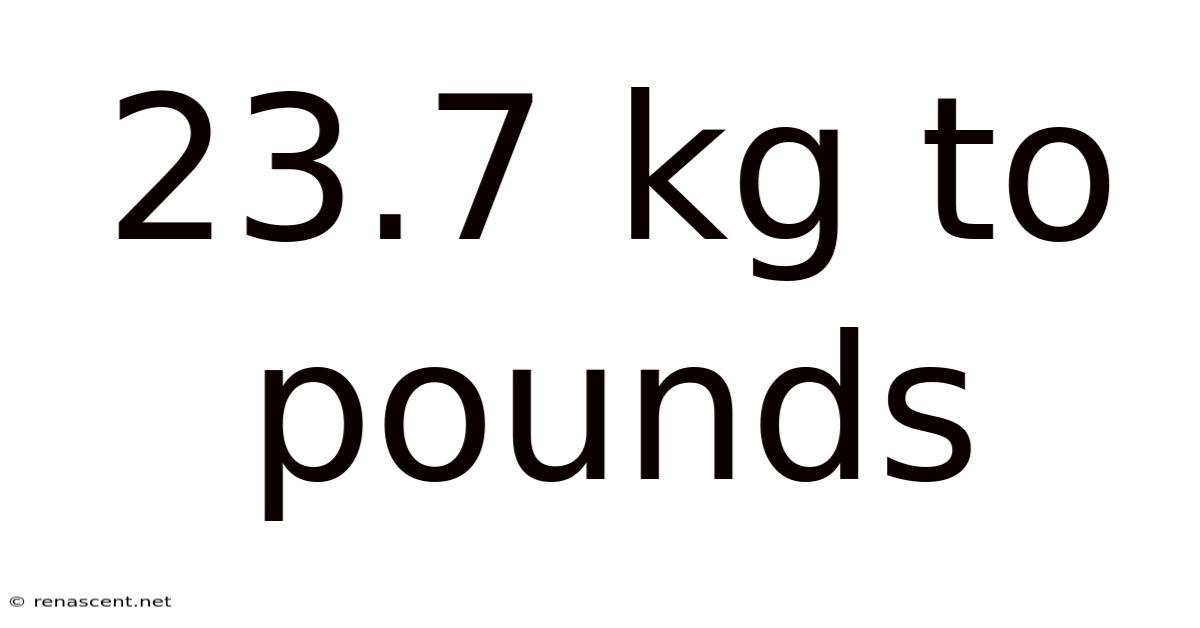 23.7 Kg To Pounds