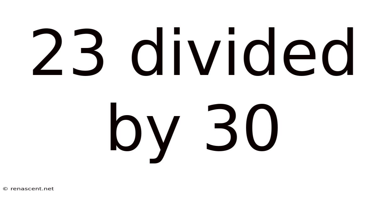 23 Divided By 30