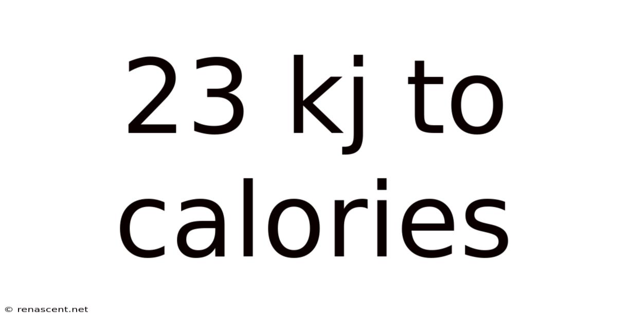 23 Kj To Calories