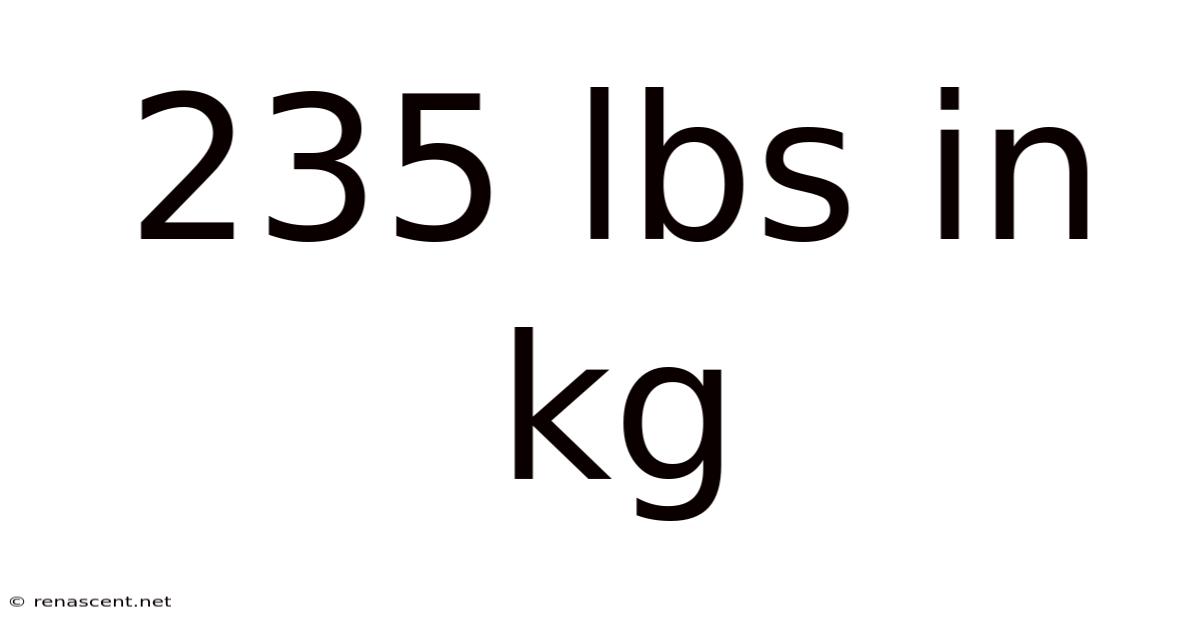235 Lbs In Kg