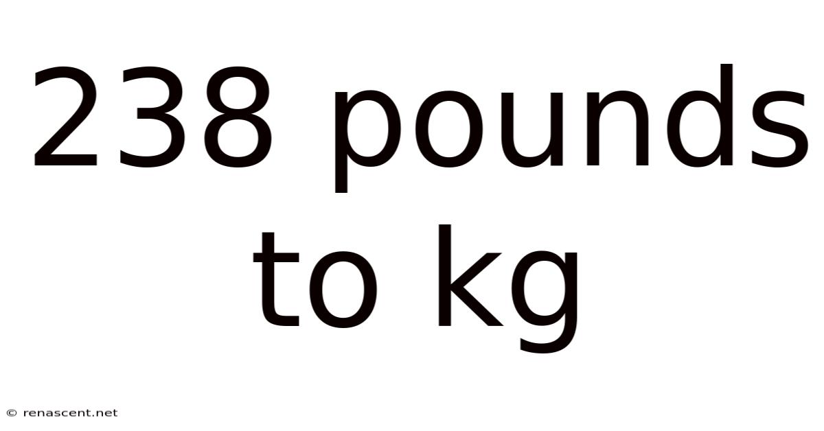 238 Pounds To Kg