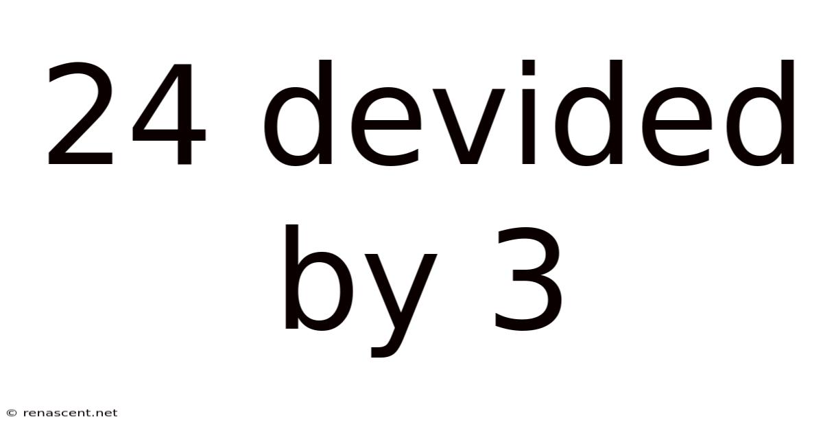 24 Devided By 3