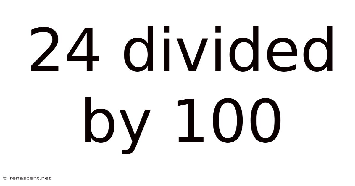 24 Divided By 100