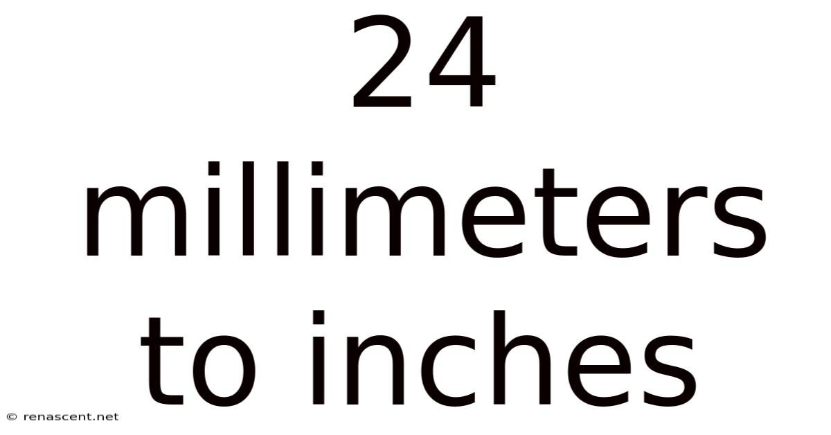 24 Millimeters To Inches