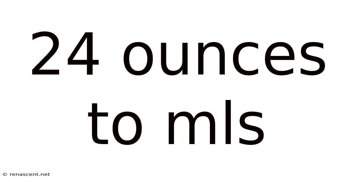 24 Ounces To Mls