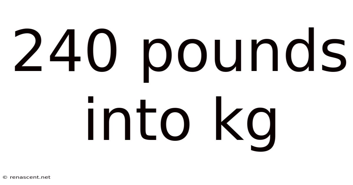 240 Pounds Into Kg