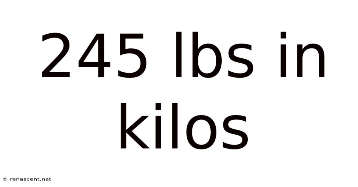 245 Lbs In Kilos