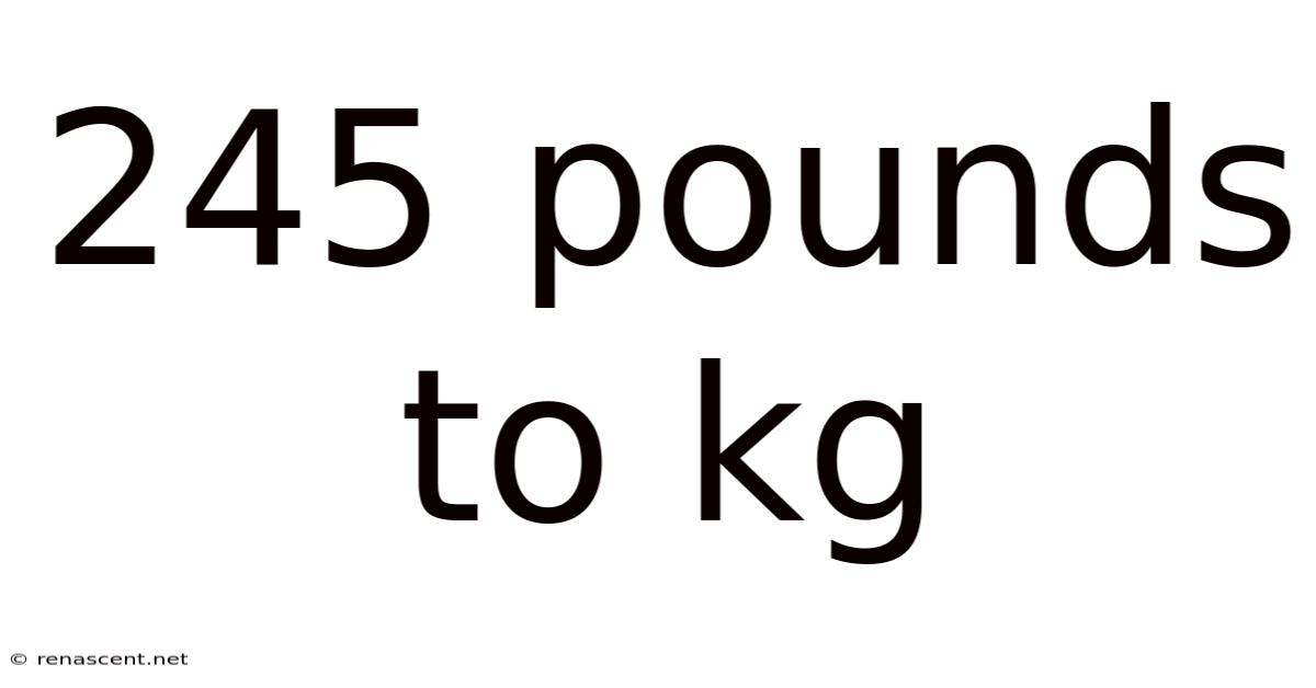 245 Pounds To Kg