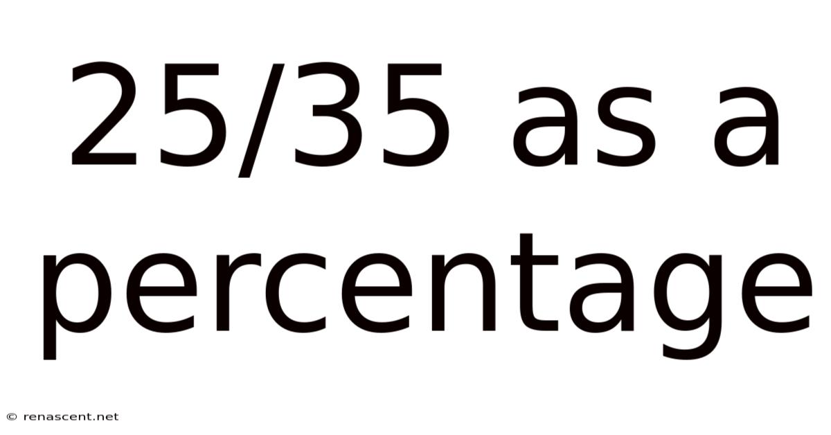 25/35 As A Percentage