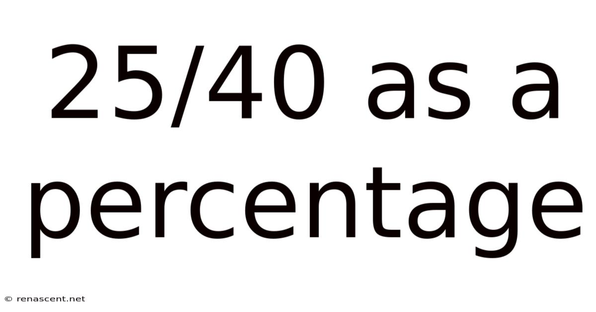 25/40 As A Percentage