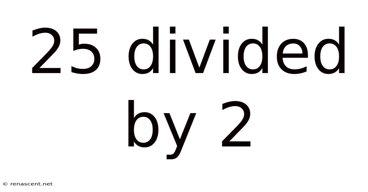 25 Divided By 2