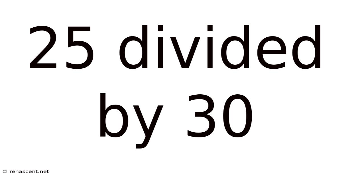 25 Divided By 30
