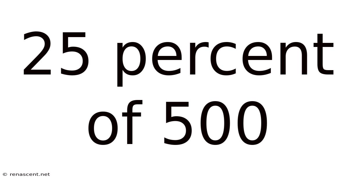 25 Percent Of 500