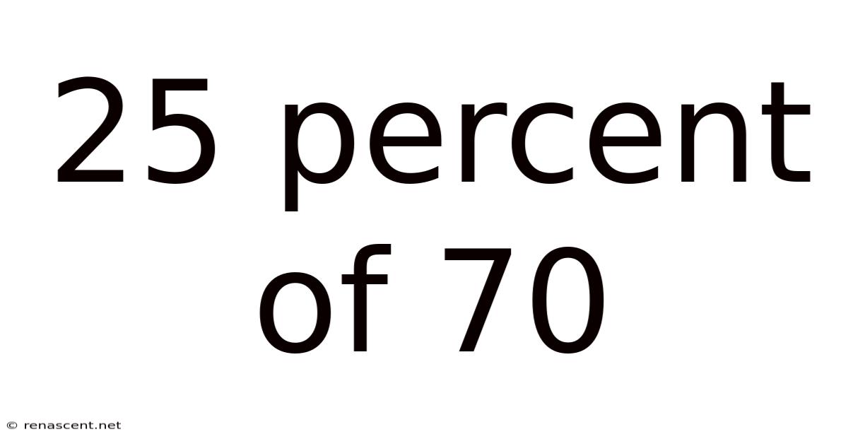25 Percent Of 70