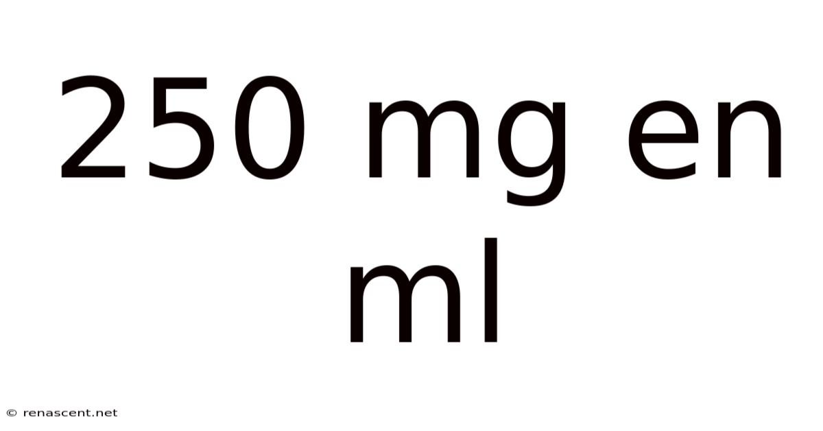250 Mg En Ml