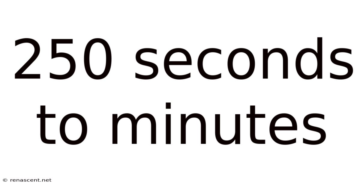 250 Seconds To Minutes
