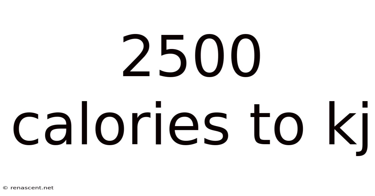 2500 Calories To Kj