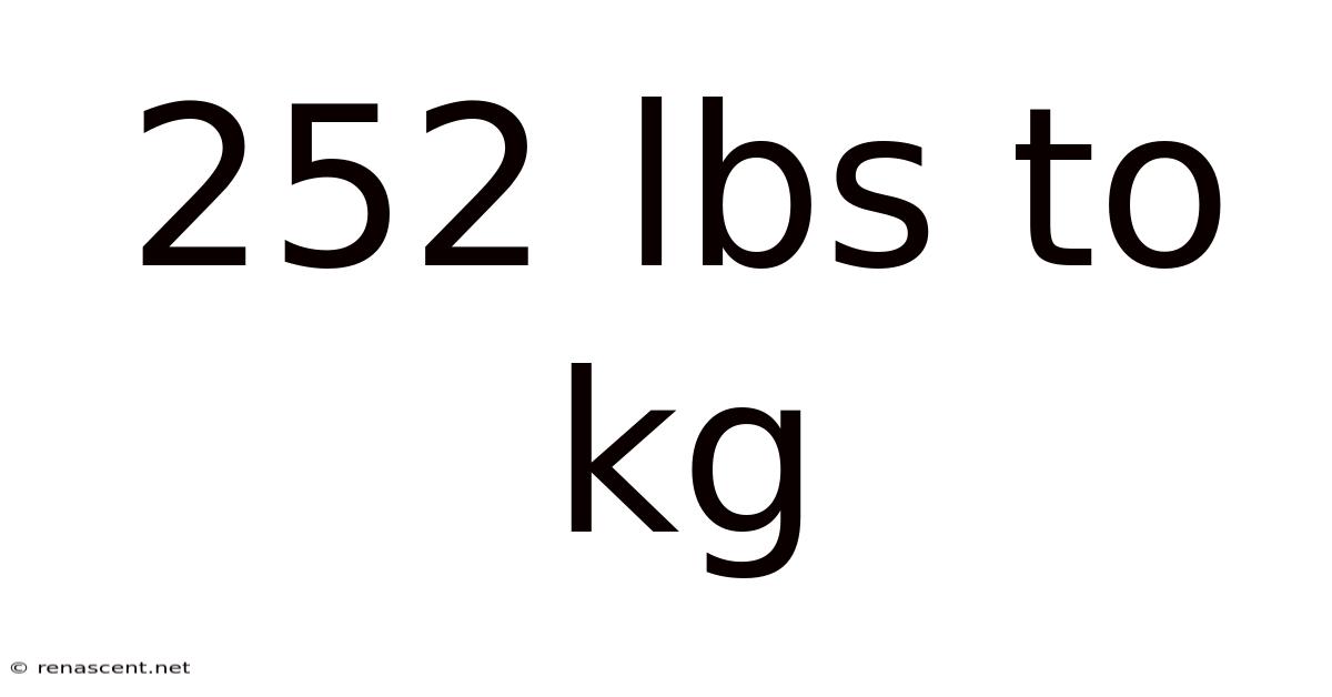 252 Lbs To Kg