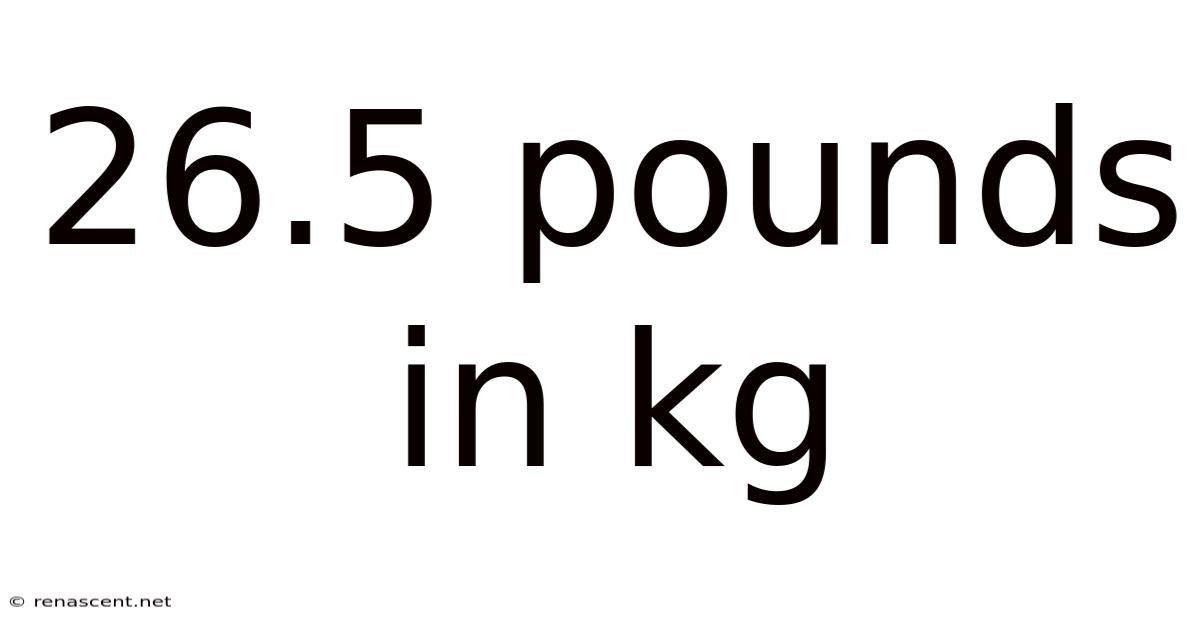 26.5 Pounds In Kg