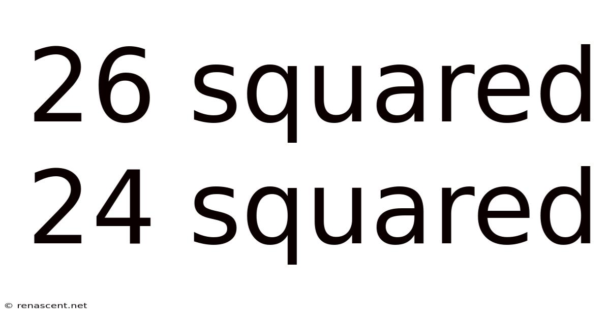 26 Squared 24 Squared