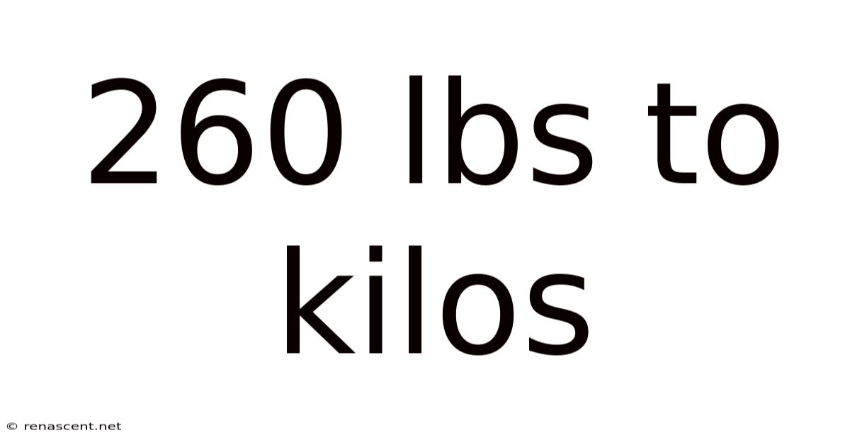 260 Lbs To Kilos