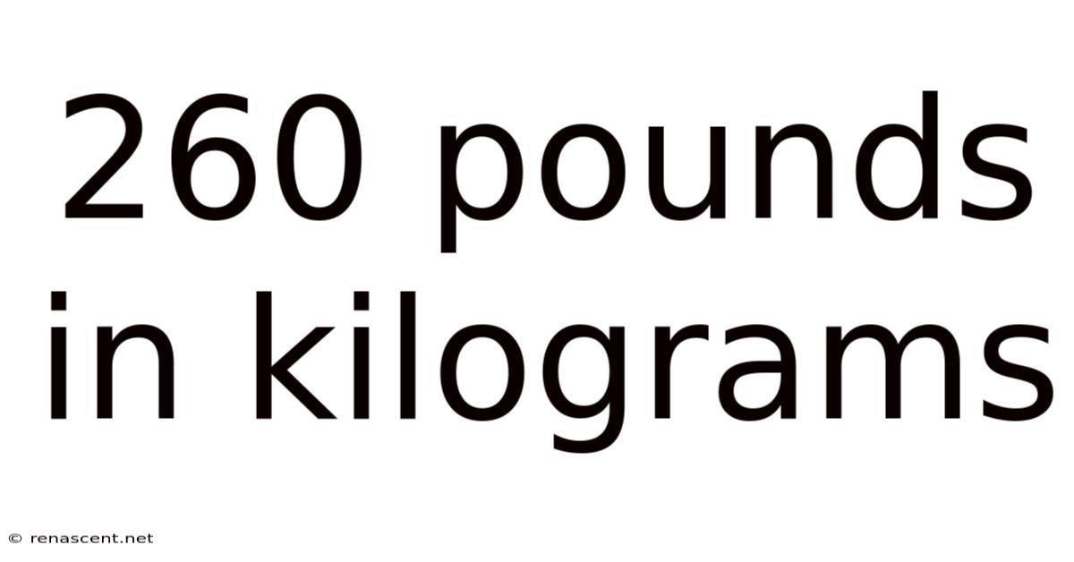 260 Pounds In Kilograms
