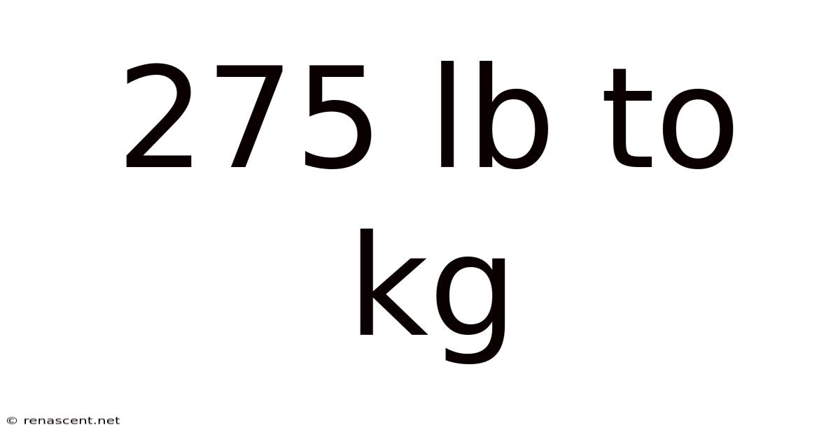 275 Lb To Kg