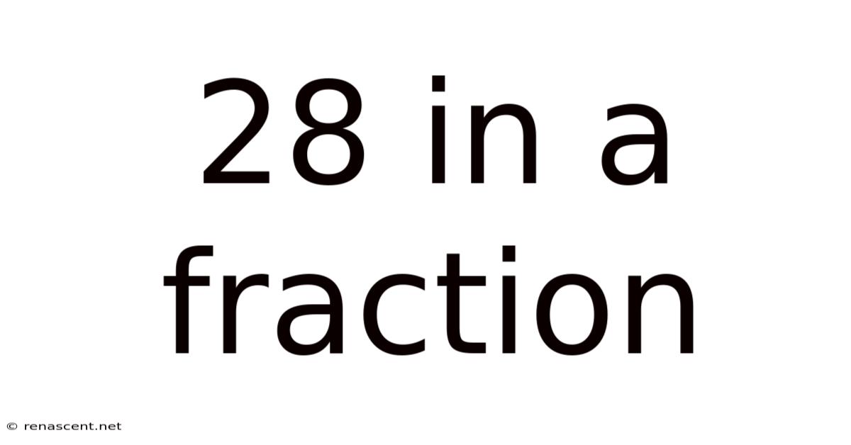 28 In A Fraction