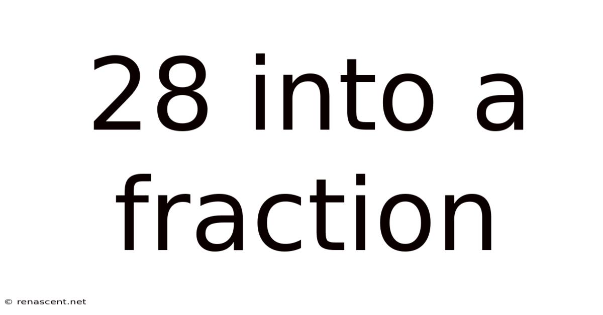 28 Into A Fraction
