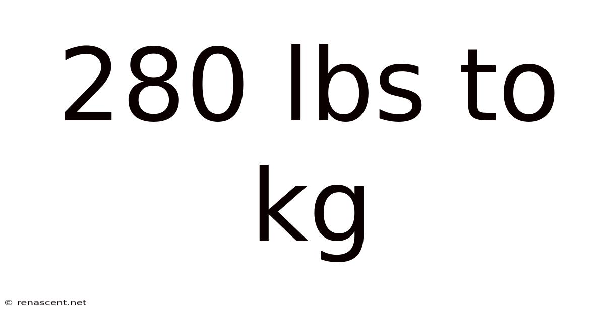 280 Lbs To Kg