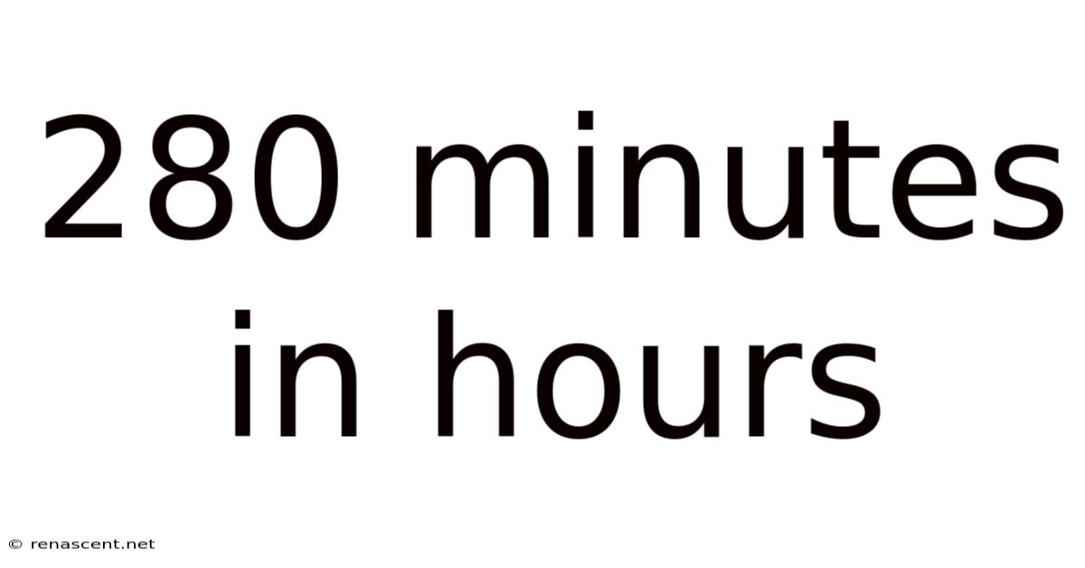 280 Minutes In Hours
