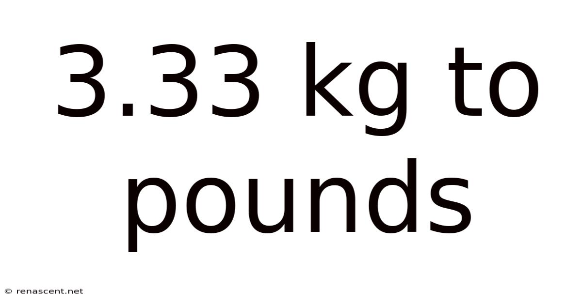 3.33 Kg To Pounds