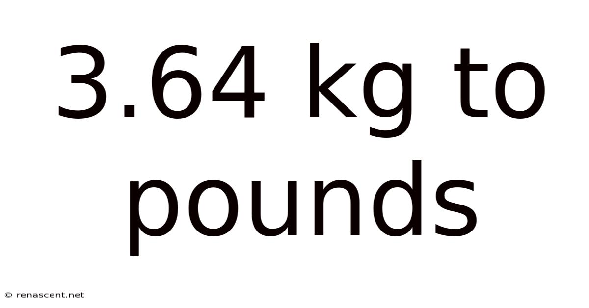 3.64 Kg To Pounds
