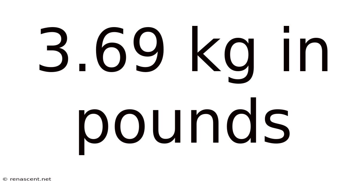 3.69 Kg In Pounds