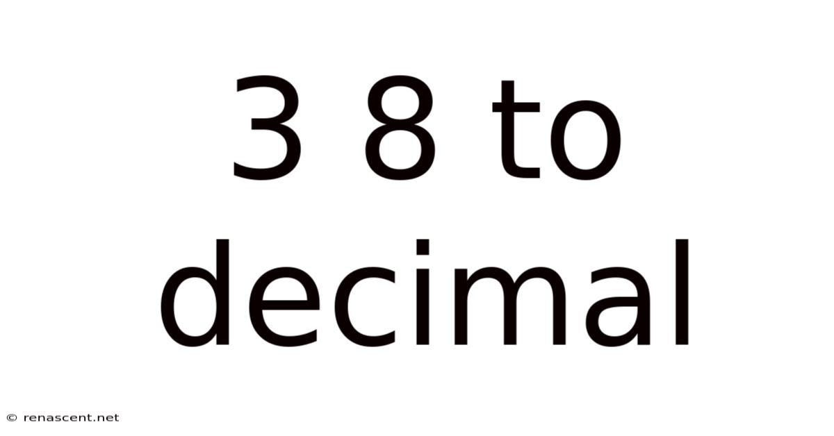 3 8 To Decimal