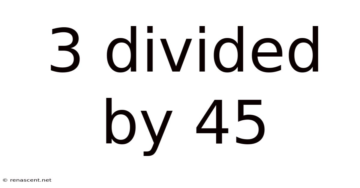 3 Divided By 45