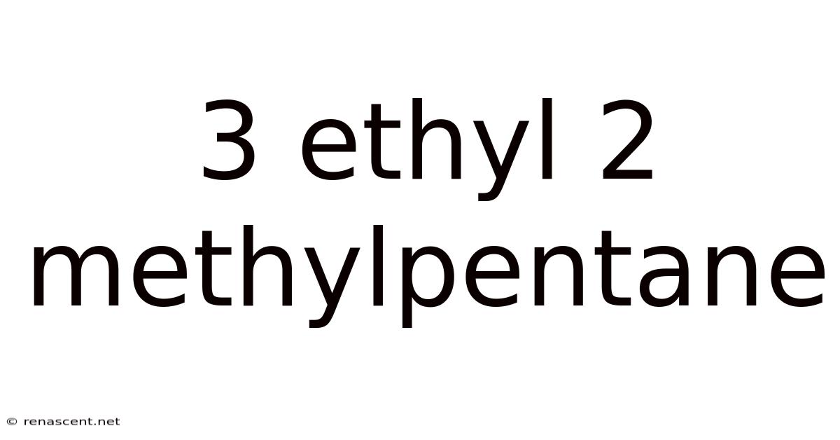 3 Ethyl 2 Methylpentane