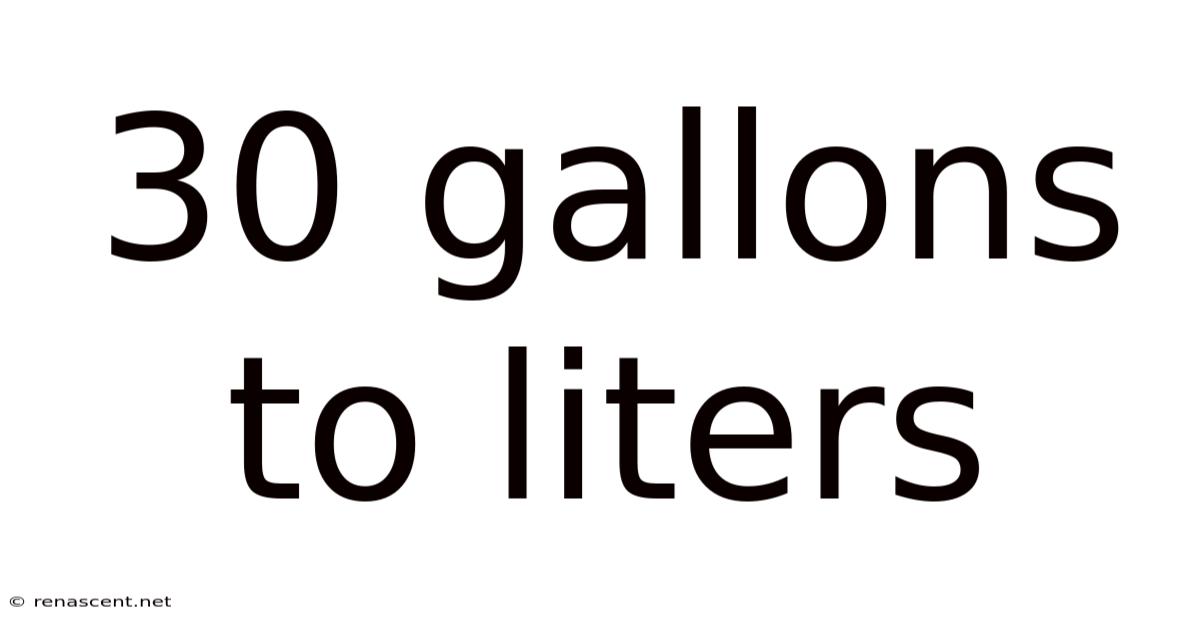 30 Gallons To Liters
