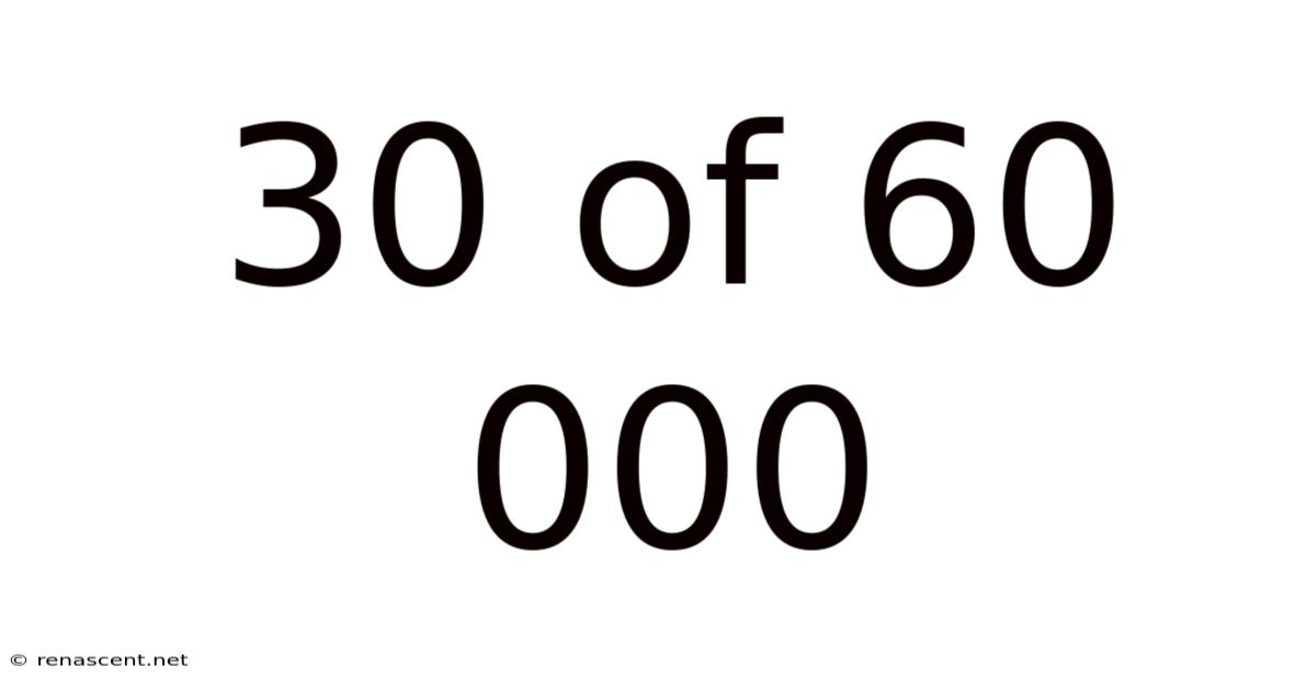 30 Of 60 000